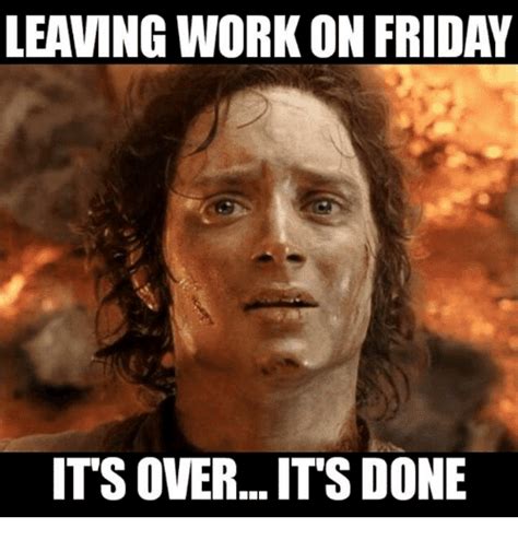 20 Leaving Work On Friday Memes That Are Totally True