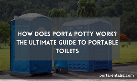 How Does Porta Potty Work The Ultimate Guide To Portable Toilets