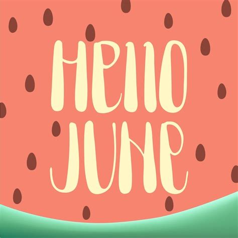Premium Vector Hello June Handwritten Phrase On Watermelon