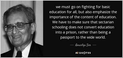 Collection of quotes from amartya sen. Amartya Sen quote: we must go on fighting for basic education for all...