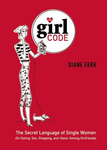 The Girl Code The Secret Language Of Single Women On Dating Sex Shopping And Honor Among