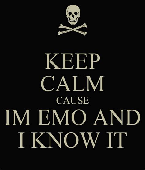 Keep Calm Cause Im Emo And I Know It Keep Calm And Carry On Image