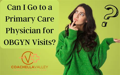 Can I Go To A Primary Care Doctor For Obgyn Visits Coachella Valley