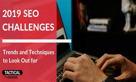 Seo Challenges And Trends For 2019 How To Grow Your Business Online