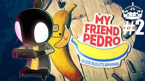 Прохождение My Friend Pedro 2 Youtube