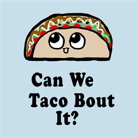 Can We Taco Bout It Tacos T Shirt Teepublic