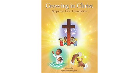 Growing In Christ Steps To A Firm Foundation By Cynethea Cunningham