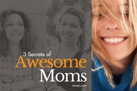 3 Secrets Of Awesome Moms Imom