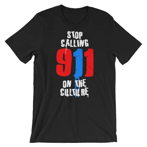 Stop Calling 911 On The Culture Short Sleeve Unisex T Shirt