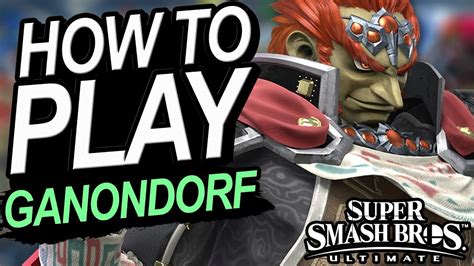 How To Play Ganondorf In Smash Ultimate Youtube