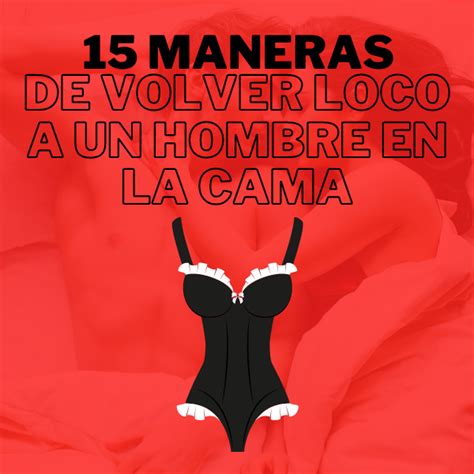 15 Maneras De Volver Loco A Un Hombre En La Cama Adeepa Digital Hotmart