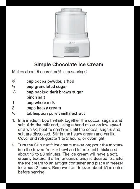 I made raspberry ice cream last night, i put all the ingrediants in a mason pint jar and shake it for 5 minutes, then into the freezer for at least 3 hours to set. Simple Chocolate Ice Cream with your new Cuisinart Ice ...
