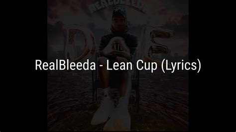 Realbleeda Lean Cup Lyrics Youtube