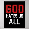 God Hates Us All Jesus Faith Poster | Zazzle.co.uk