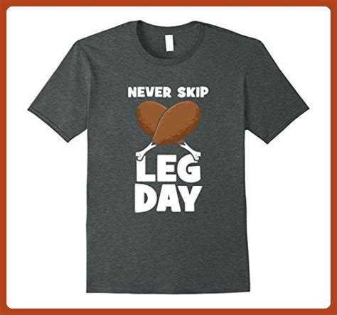 Mens Never Skip Leg Day Funny Turkey Leg Thanksgiving T Shirt 3xl Dark
