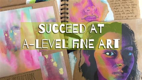 How To Succeed In A Level Fine Art Youtube