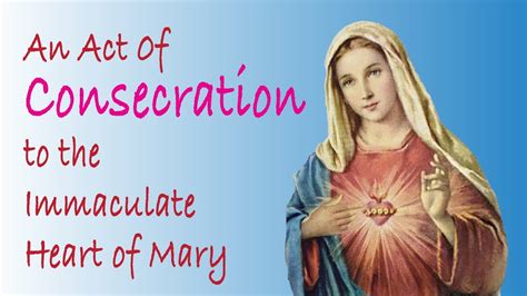 An Act Of Consecration To The Immaculate Heart Of Mary Catholic Prayer
