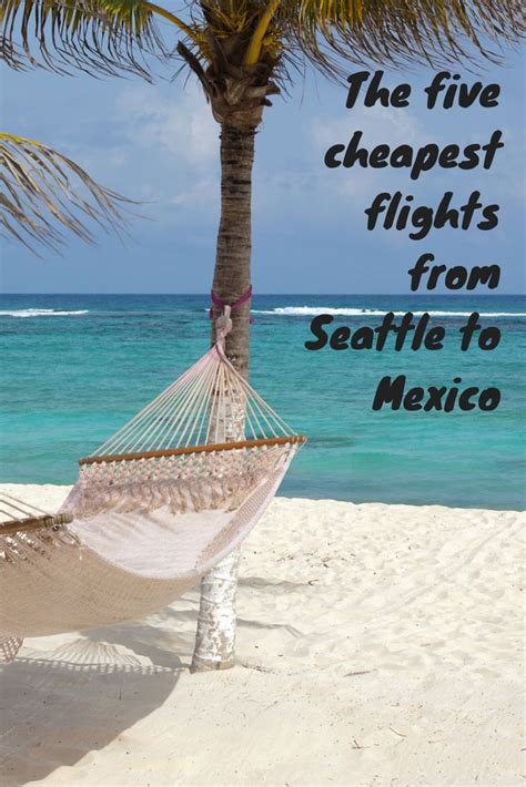 The 5 Cheapest Flights From Seattle To Mexico Hopper Blog Cancun