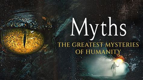 Watch Or Stream Myths Greatest Mysteries Of Humanity