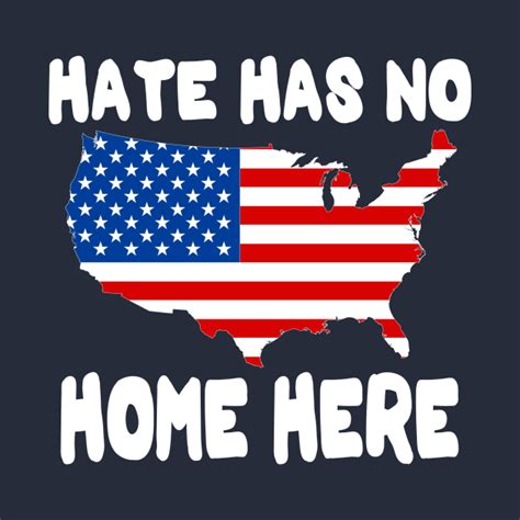 Hate Has No Home Here Cute Usa Anti Hate Tee T Hate Has No Home