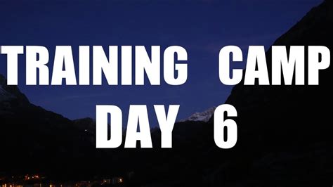 Training Camp Day 6 The End Youtube