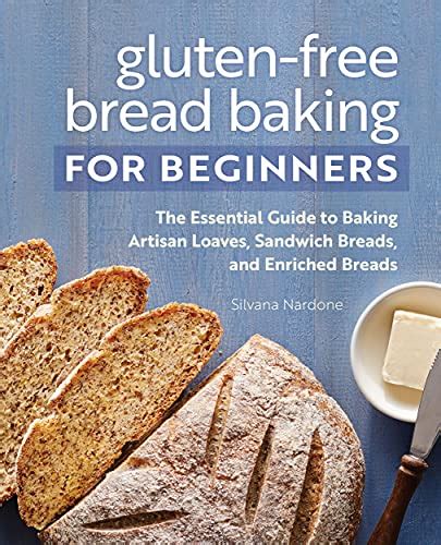Gluten Free Bread Baking For Beginners The Essential Guide To Baking