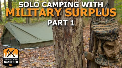 Solo Camping With Military Surplus Gear Part 1 Get All Camping
