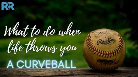 What To Do When Life Throws You A Curveball