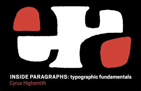 Inside Paragraphs Typographic Fundamentals Cyrus Highsmith