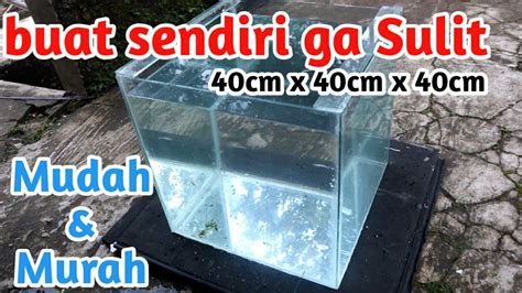 Bagi sebagian orang, budidaya ternak ikan hias air tawar bisa menjadi salah satu hobi yang menyenangkan. cara membuat aquarium sendiri murah full step 40x40x40 ...