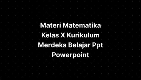 Materi Matematika Kelas Sma Kurikulum Merdeka Belajar Ppt Powerpoint