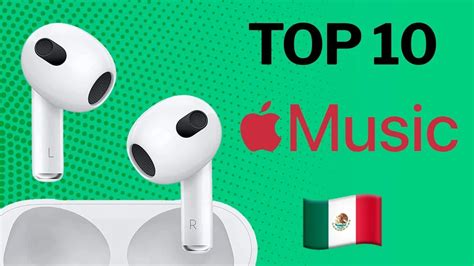 apple ranking the 10 most listened songs in mexico infobae