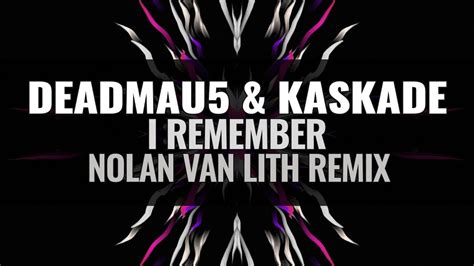 Deadmau5 And Kaskade I Remember Nolan Van Lith Remix Youtube