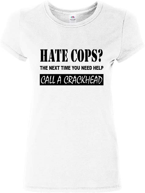 Hate Cops Call A Crackhead Cotton T Shirt Funny Police White 2xl Clothing Shoes