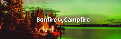 Bonfire Vs Campfire Whats The Difference