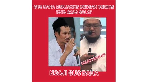 Gus Baha Tata Cara Solat Yang Benar Youtube