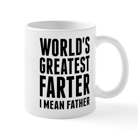 Cafepress World S Greatest Farter I Mean Father Mugs Oz Ceramic Mug Novelty Coffee Tea