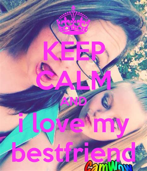 Keep Calm And I Love My Bestfriend Keep Calm And Carry On Image Generator