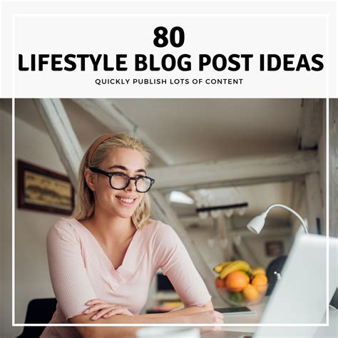 80 Lifestyle Blog Post Ideas In 2021 Quickly Publish Lots Of Content