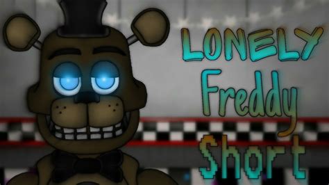 Dc2fnafshort Lonely Freddy Youtube