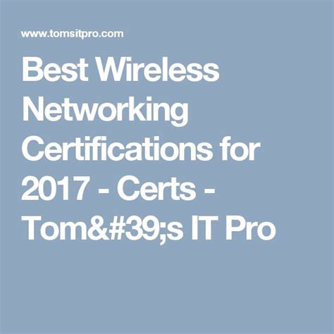 Best Wireless Networking Certifications For 2017 Certs Toms It Pro
