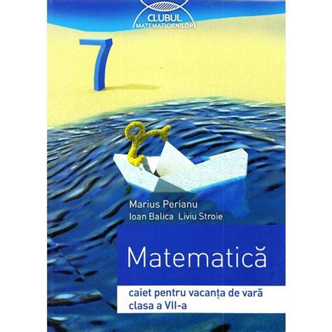 Matematica Clasa 7 Caiet Pentru Vacanta De Vara Marius Perianu