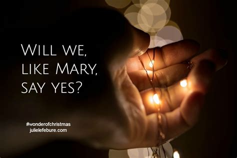 Will We Like Mary Say Yes The Wonder Of Christmas Julie Lefebure