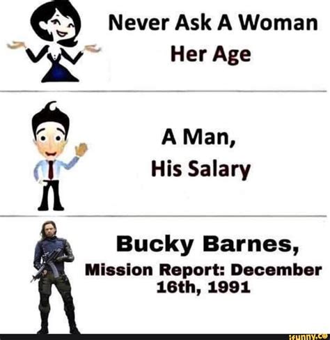 Never Ask A Woman Her Age A Man His Salary Bucky Barnes Mission Report December Th