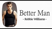 Better man - Robbie Williams- Letra en español e ingles - YouTube