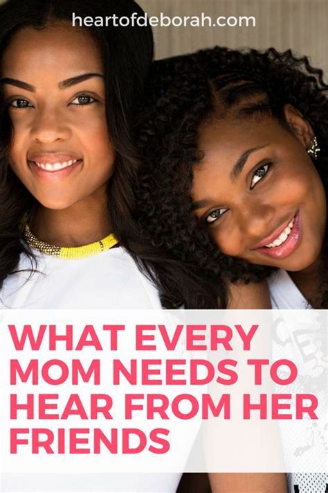 What Every Mom Needs To Hear From Her Other Mom Friends Every Mom Needs Mom Encouragement