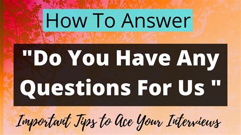 Interview Question Do You Have Any Questions For Us How To Answer