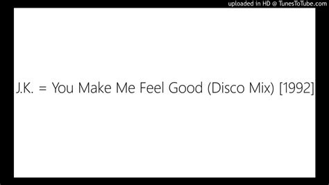 Jk You Make Me Feel Good Disco Mix 1992 Youtube