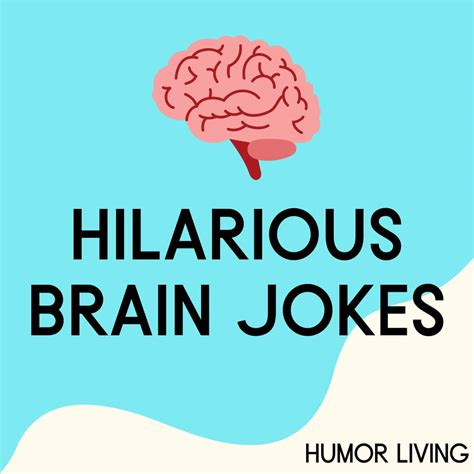 45 Hilarious Brain Jokes To Make You Laugh Humor Living
