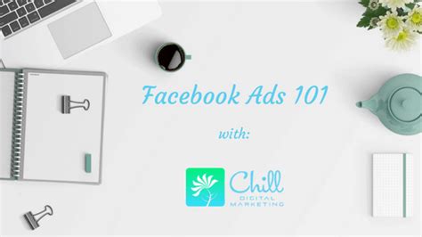 Facebook Ads 101 Beginner Workshop September 2019 Chill Digital